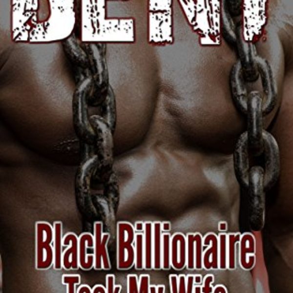 Bent: Black Billionaire Took My Wife