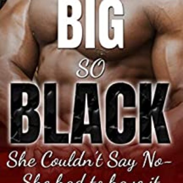So Big So Black 5: She Just Wanted To See It