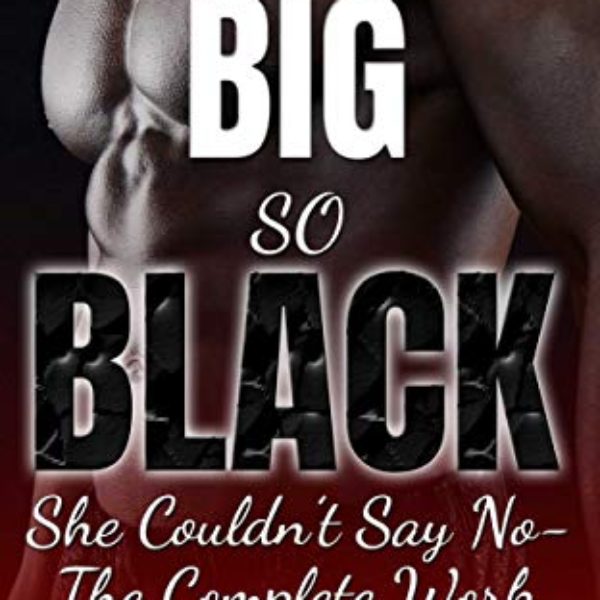 So Big So Black: She Couldn't Say No - The Complete Series